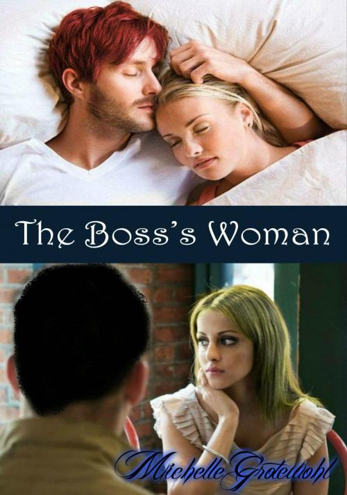 Cover of the book The Boss's Woman by Michelle Grotewohl, Michelle Grotewohl