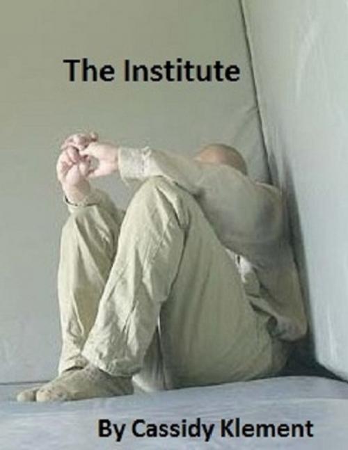 Cover of the book The Institute by Cassidy Klement, Lulu.com
