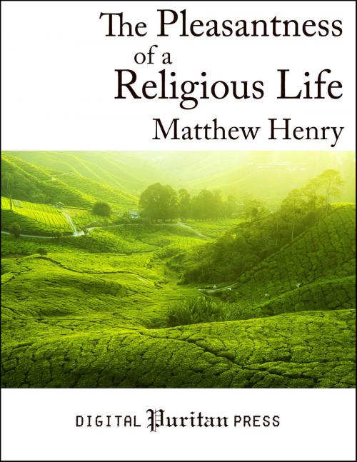 Cover of the book The Pleasantness of a Religious Life by Matthew Henry, Digital Puritan Press
