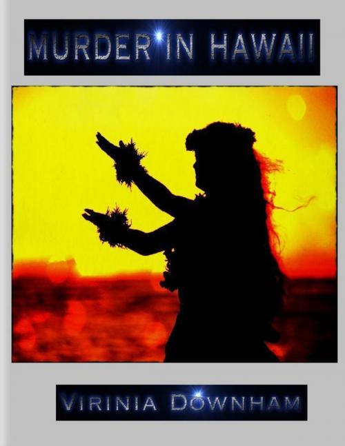 Cover of the book Murder In Hawaii by Virinia Downham, Lulu.com