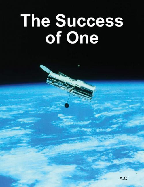 Cover of the book The Success of One by A C, Lulu.com