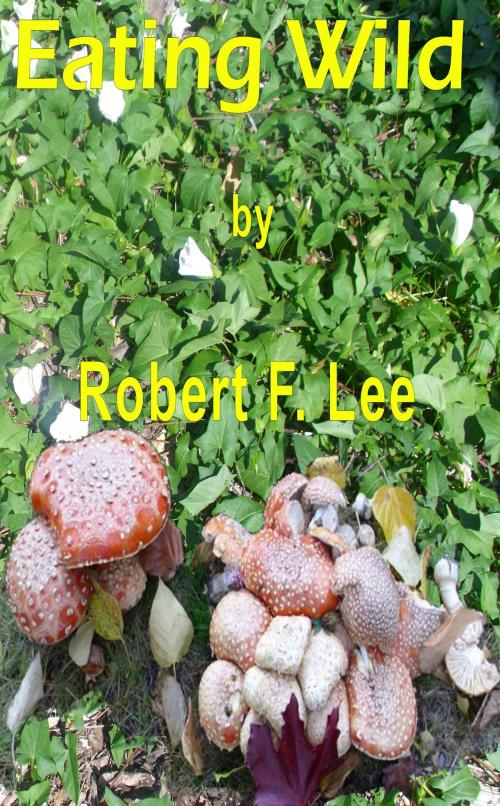 Cover of the book Eating Wild by Robert Lee, Robert Lee