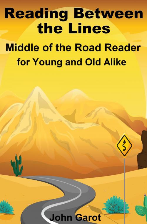 Cover of the book Middle of the Road Reader for Young and Old Alike by John Garot, John Garot