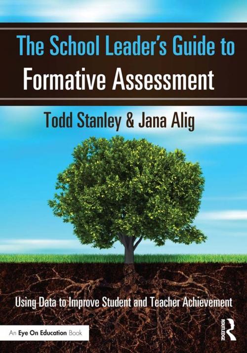 Cover of the book The School Leader's Guide to Formative Assessment by Todd Stanley, Jana Alig, Taylor and Francis