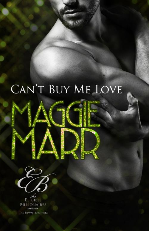 Cover of the book Can’t Buy Me Love by Maggie Marr, Maggie Marr