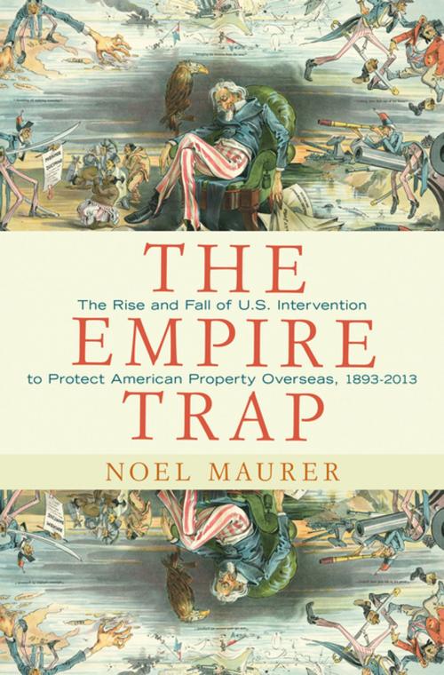Cover of the book The Empire Trap by Noel Maurer, Princeton University Press