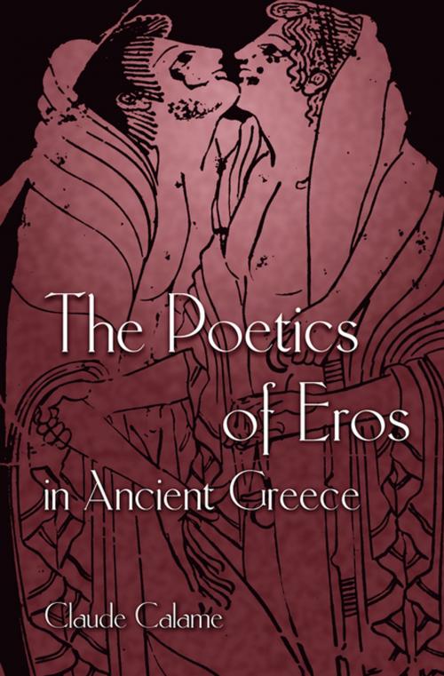 Cover of the book The Poetics of Eros in Ancient Greece by Claude Calame, Princeton University Press