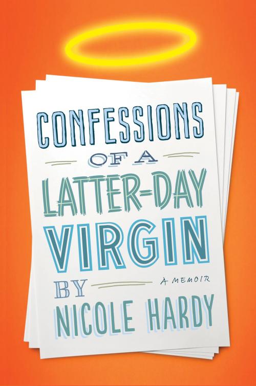 Cover of the book Confessions of a Latter-day Virgin by Nicole Hardy, Hachette Books