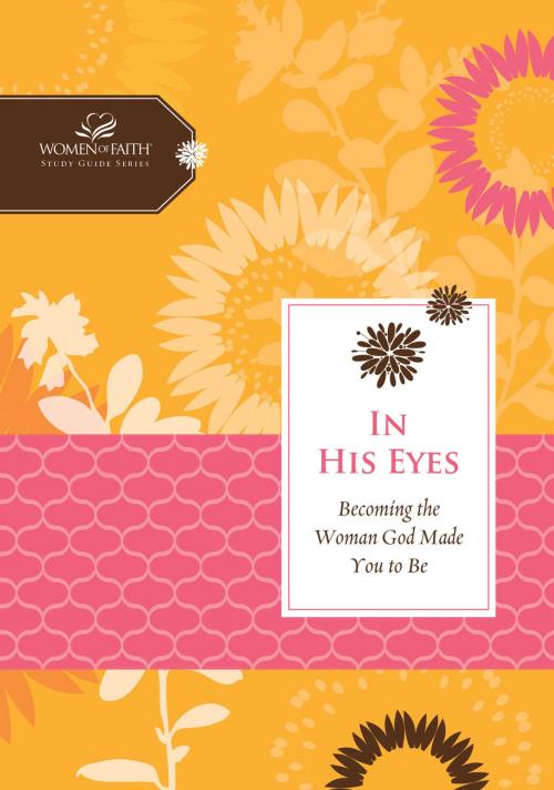 Cover of the book In His Eyes by Women of Faith, Margaret Feinberg, Thomas Nelson