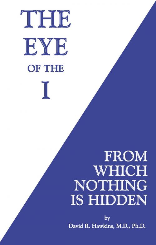 Cover of the book The Eye of the I by David R. Hawkins, M.D./Ph.D., Hay House
