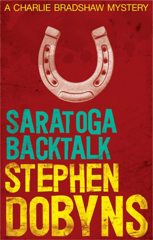 Cover of the book Saratoga Backtalk by Stephen Dobyns, Little, Brown Book Group