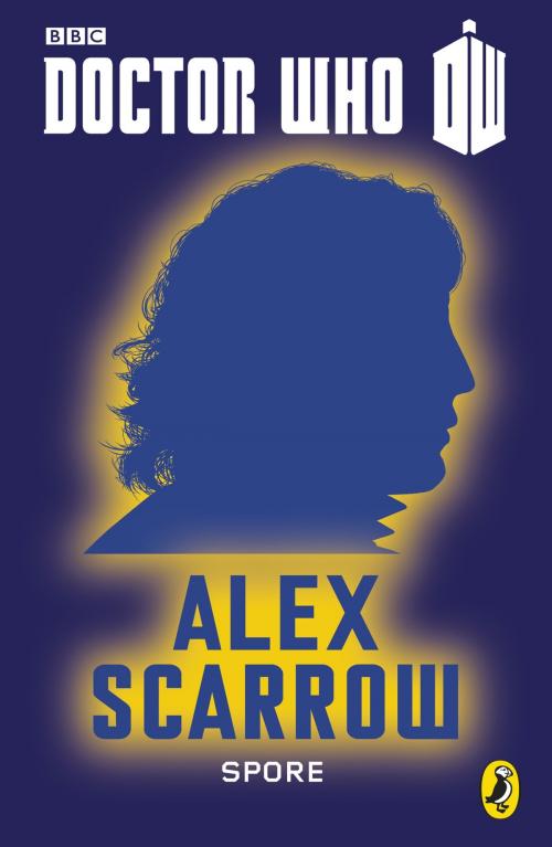 Cover of the book Doctor Who: Spore by Alex Scarrow, Penguin Books Ltd