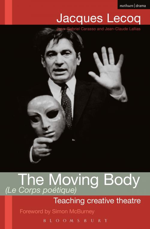 Cover of the book The Moving Body (Le Corps Poetique) by Jacques Lecoq, Bloomsbury Publishing