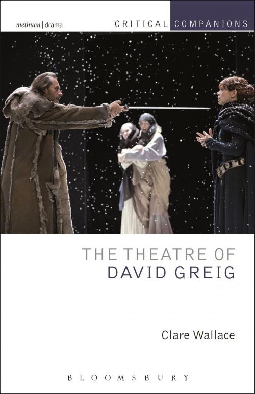 Cover of the book The Theatre of David Greig by Clare Wallace, Bloomsbury Publishing