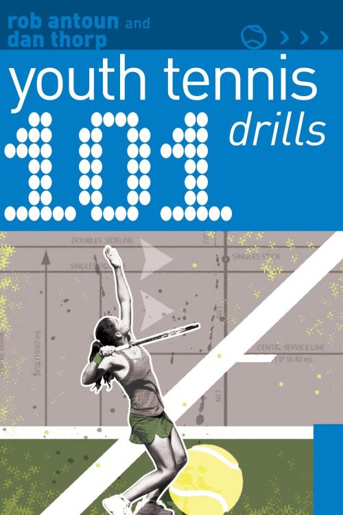 Cover of the book 101 Youth Tennis Drills by Rob Antoun, Dan Thorp, Bloomsbury Publishing