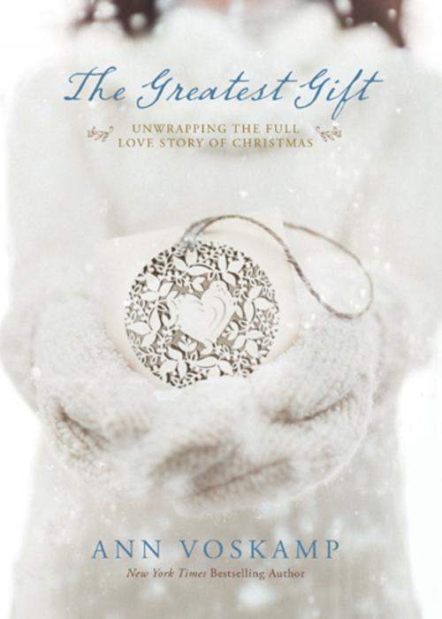 Cover of the book The Greatest Gift by Ann Voskamp, Tyndale House Publishers, Inc.