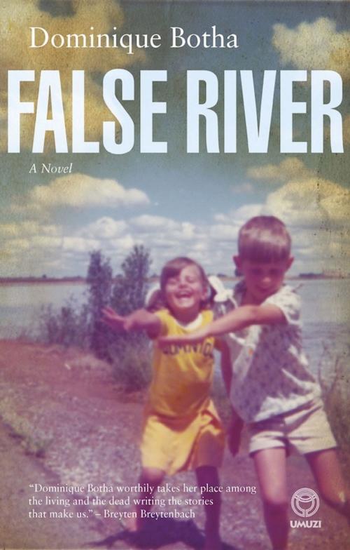 Cover of the book False River by Dominique Botha, Random House Struik