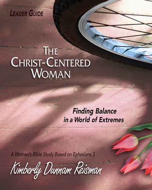 Cover of the book The Christ-Centered Woman - Women's Bible Study Leader Guide by Kimberly Dunnam Reisman, Abingdon Press