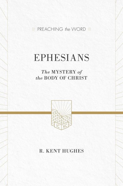 Cover of the book Ephesians (ESV Edition) by R. Kent Hughes, Crossway