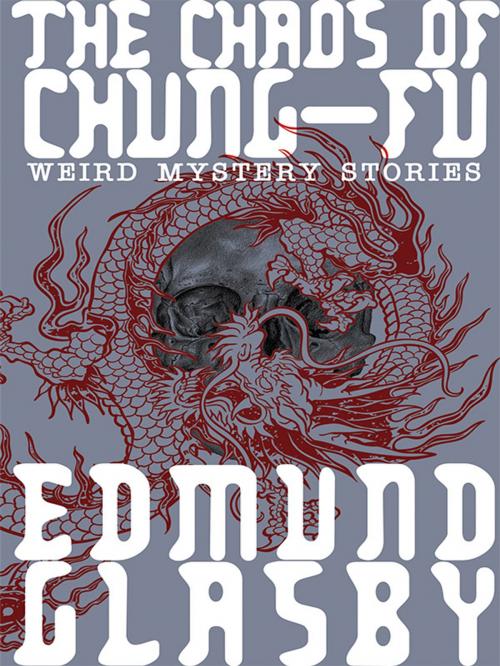 Cover of the book The Chaos of Chung-Fu by Edmund Glasby, Wildside Press LLC