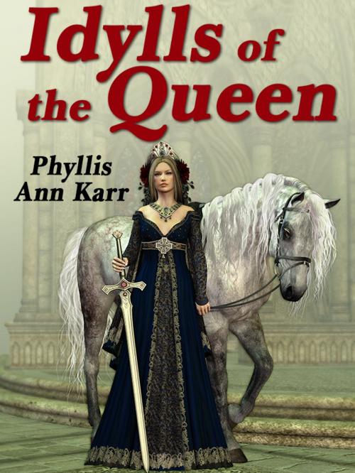 Cover of the book The Idylls of the Queen by Phyllis Ann Karr, Wildside Press LLC
