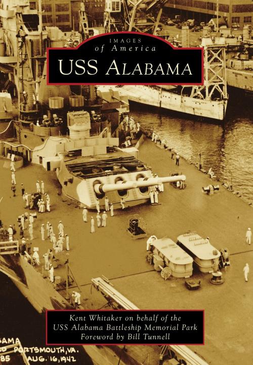 Cover of the book USS Alabama by Kent Whitaker, USS Alabama Battleship Memorial Park, Arcadia Publishing Inc.