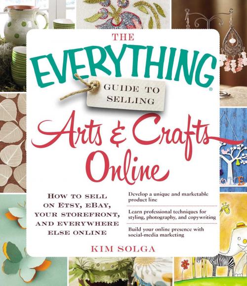 Cover of the book The Everything Guide to Selling Arts & Crafts Online by Kim Solga, Adams Media