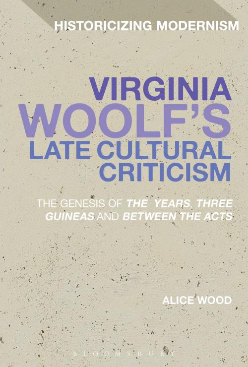 Cover of the book Virginia Woolf's Late Cultural Criticism by Dr Alice Wood, Bloomsbury Publishing