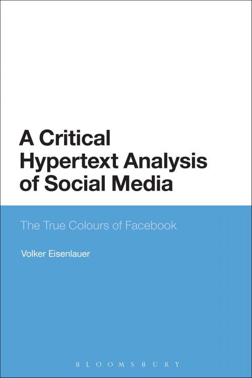 Cover of the book A Critical Hypertext Analysis of Social Media by Volker Eisenlauer, Bloomsbury Publishing