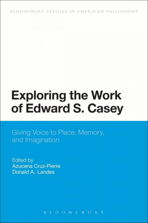 Cover of the book Exploring the Work of Edward S. Casey by , Bloomsbury Publishing