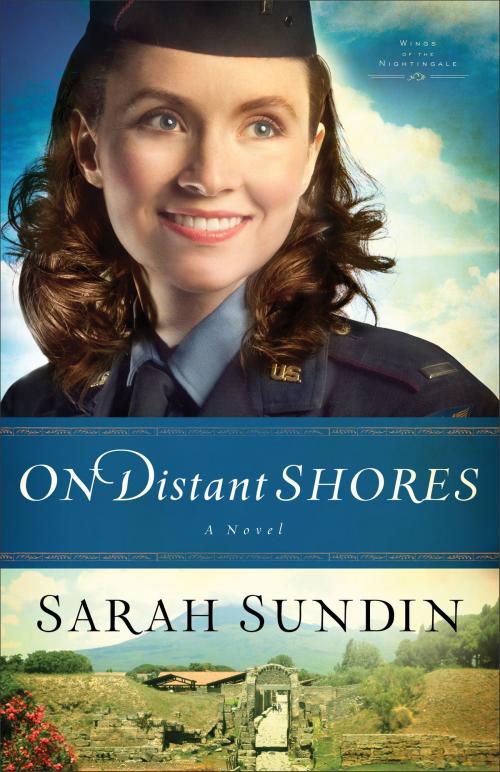 Cover of the book On Distant Shores (Wings of the Nightingale Book #2) by Sarah Sundin, Baker Publishing Group