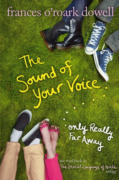Cover of the book The Sound of Your Voice, Only Really Far Away by Frances O'Roark Dowell, Atheneum Books for Young Readers