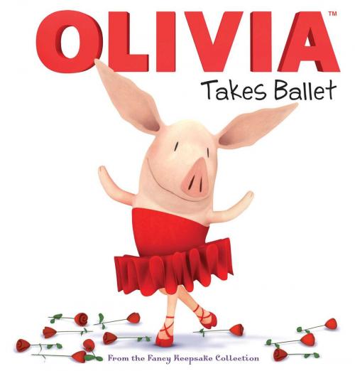 Cover of the book OLIVIA Takes Ballet by Cordelia Evans, Simon Spotlight