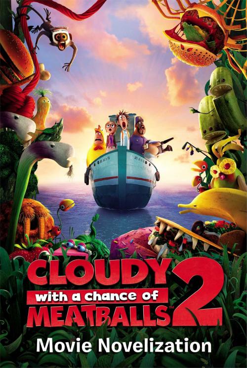 Cover of the book Cloudy with a Chance of Meatballs 2 Movie Novelization by Stacia Deutsch, Simon Spotlight