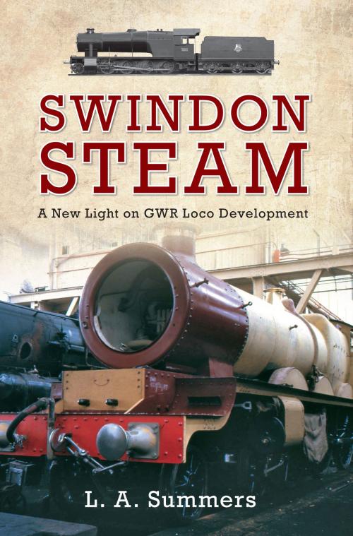 Cover of the book Swindon Steam by L. A. Summers, Amberley Publishing