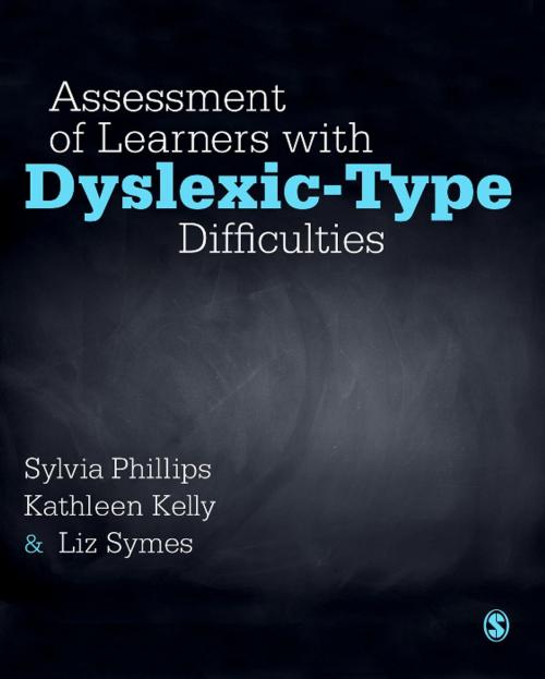Cover of the book Assessment of Learners with Dyslexic-Type Difficulties by Sylvia Phillips, Dr. Kathleen S. Kelly, Liz Symes, SAGE Publications