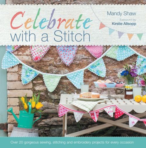 Cover of the book Celebrate with a Stitch by Mandy Shaw, F+W Media