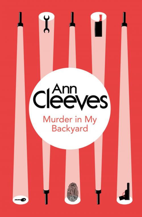 Cover of the book Murder in My Backyard by Ann Cleeves, Pan Macmillan