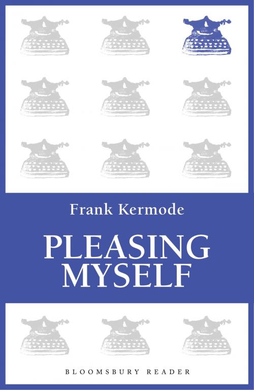 Cover of the book Pleasing Myself by Frank Kermode, Bloomsbury Publishing