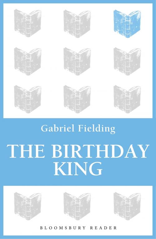 Cover of the book The Birthday King by Gabriel Fielding, Bloomsbury Publishing