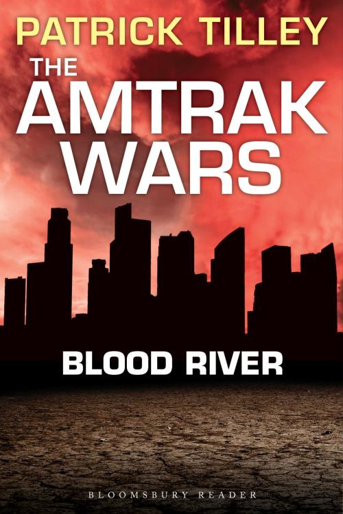Cover of the book The Amtrak Wars: Blood River by Mr Patrick Tilley, Bloomsbury Publishing