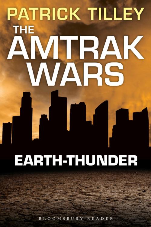 Cover of the book The Amtrak Wars: Earth-Thunder by Mr Patrick Tilley, Bloomsbury Publishing