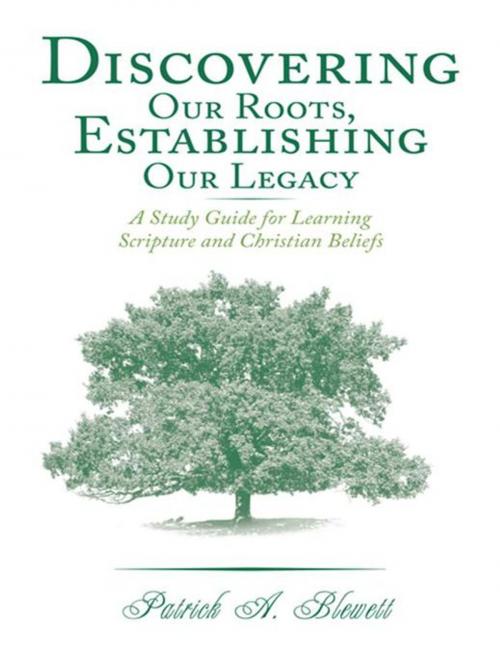 Cover of the book Discovering Our Roots, Establishing Our Legacy by Patrick A. Blewett, WestBow Press