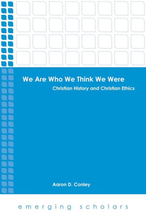 Cover of the book We Are Who We Think We Were by Aaron D. Conley, Fortress Press