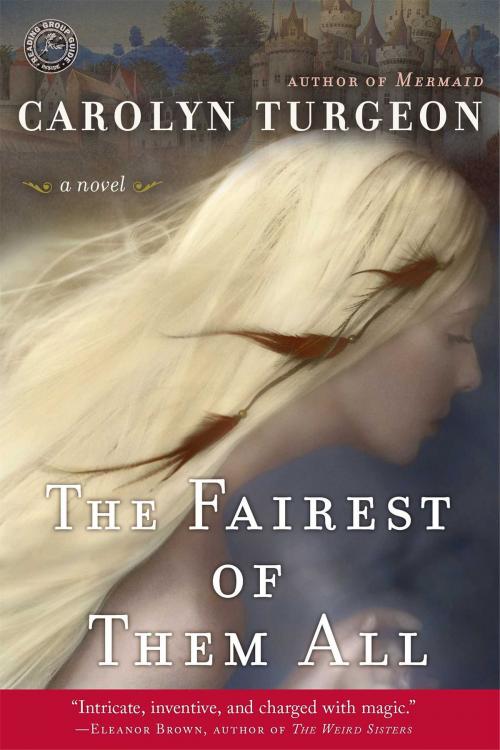 Cover of the book The Fairest of Them All by Carolyn Turgeon, Touchstone