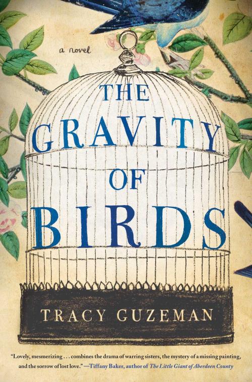 Cover of the book The Gravity of Birds by Tracy Guzeman, Simon & Schuster