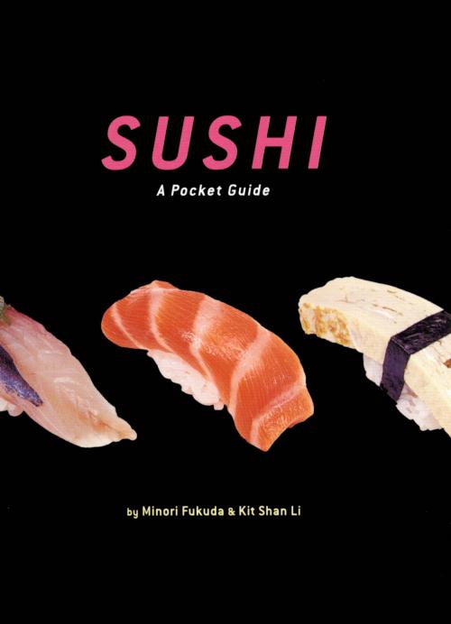 Cover of the book Sushi by Minori Fukada, Kit Shan Li, Chronicle Books LLC