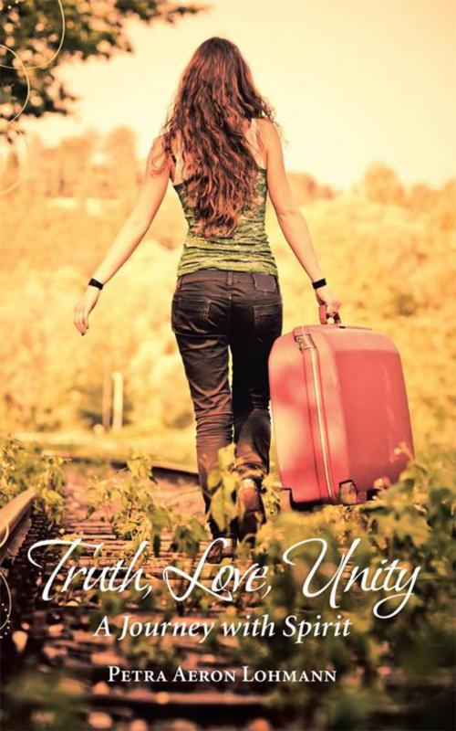 Cover of the book Truth, Love, Unity – a Journey with Spirit by Petra Aeron Lohmann, Balboa Press AU