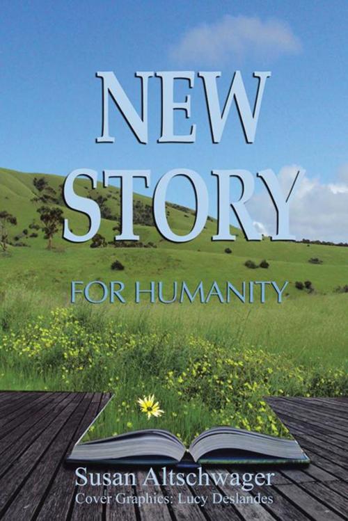 Cover of the book New Story for Humanity by Lucy Deslandes, Susan Altschwager, Balboa Press AU