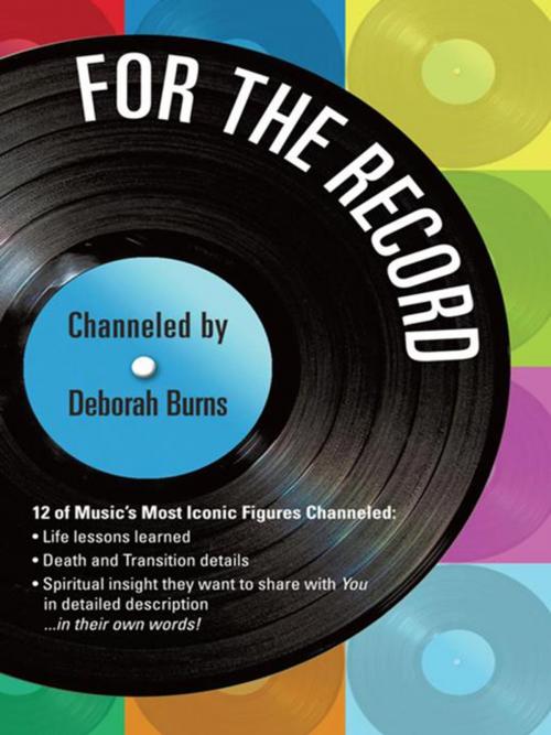 Cover of the book For the Record by Deborah Burns, Balboa Press